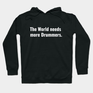 The World needs more Drummers Hoodie